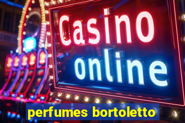 perfumes bortoletto